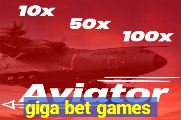 giga bet games